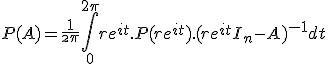 P(A) = \frac{1}{\2\pi} \int_{0}^{2\pi} re^{it} . P(re^{it}).(re^{it}I_n - A)^{-1} dt